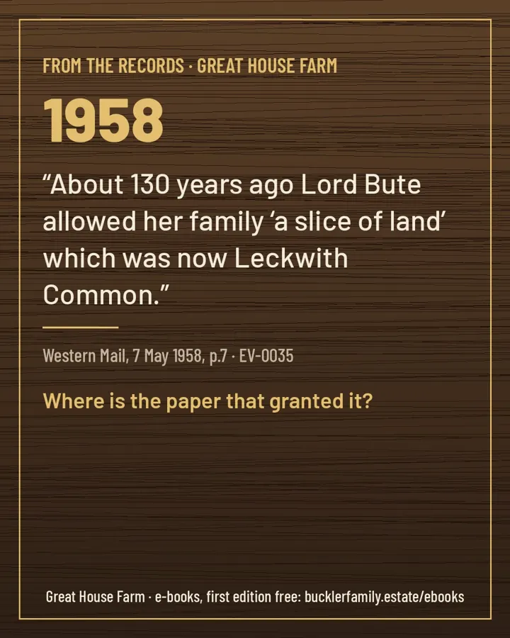 1958: “About 130 years ago Lord Bute allowed her family ‘a slice of land’ which was now Leckwith Common.”